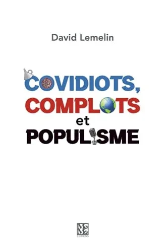 Covidiots, Complots Et Populisme (French Edition)