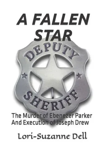 A Fallen Star: The Murder Of Ebenezer Parker And Execution Of Joseph Drew
