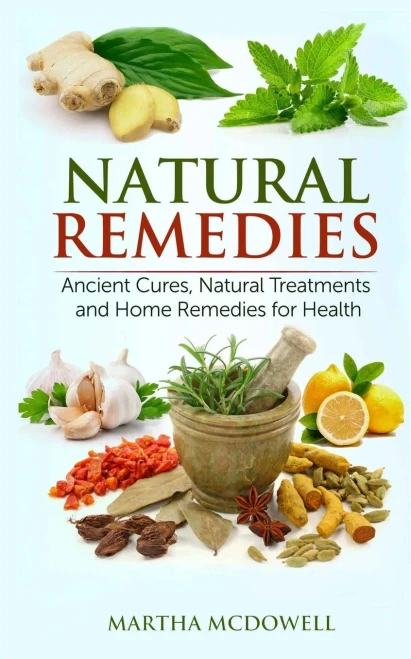 Natural Remedies - Ancient Cures, Natural Treatments And Home Remedies For Health