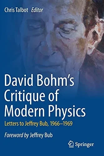 David Bohm'S Critique Of Modern Physics: Letters To Jeffrey Bub, 1966-1969