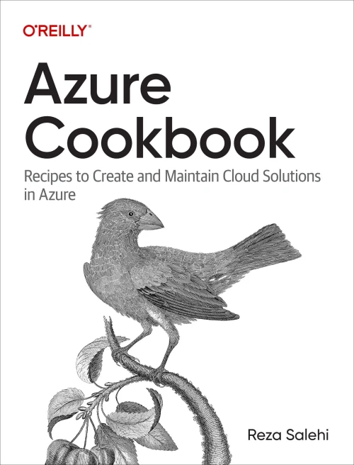 Azure Cookbook: Recipes To Create And Maintain Cloud Solutions In Azure