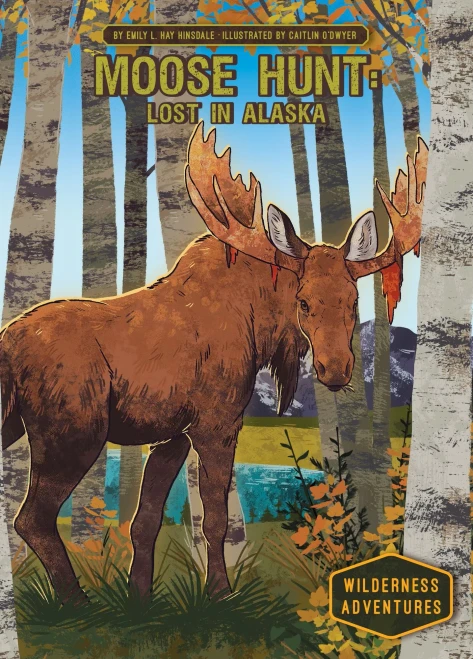 Moose Hunt: Lost In Alaska (Wilderness Adventures)