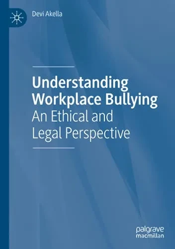 Understanding Workplace Bullying: An Ethical And Legal Perspective