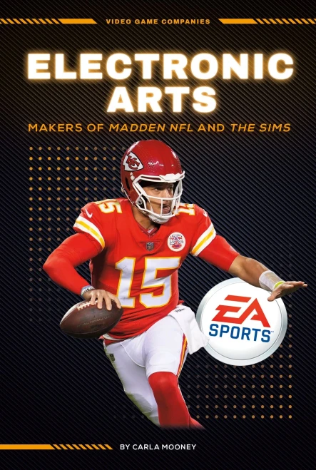 Electronic Arts: Makers Of Madden Nfl And The Sims (Video Game Companies)