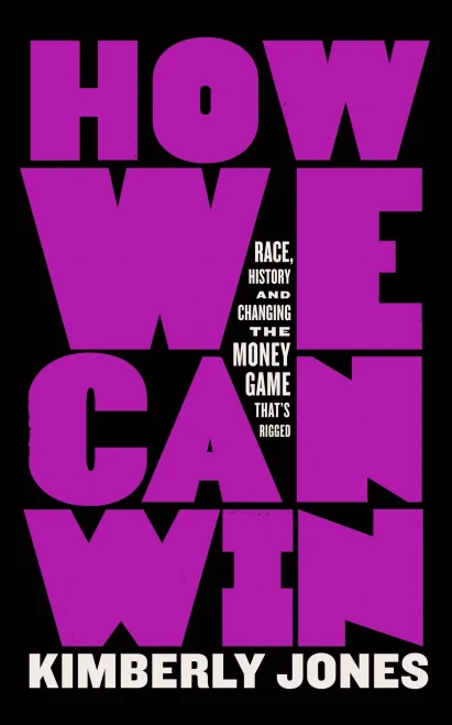 How We Can Win: Race, History And Changing The Money Game That'S Rigged