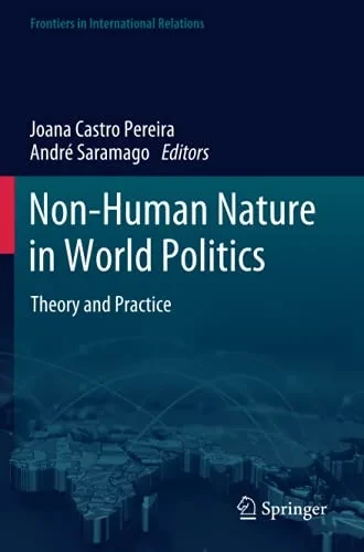 Non-Human Nature In World Politics: Theory And Practice (Frontiers In International Relations)