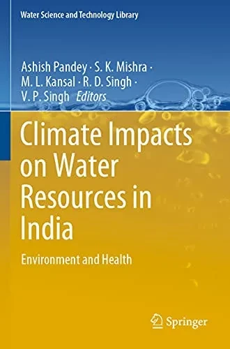 Climate Impacts On Water Resources In India: Environment And Health (Water Science And Technology Library)
