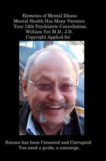 Elements Of Mental Illness Mental Health Has Many Versions Your 12Th Psychiatric Consultation. William Yee M.D., J.D. Copyright Applied For: R.