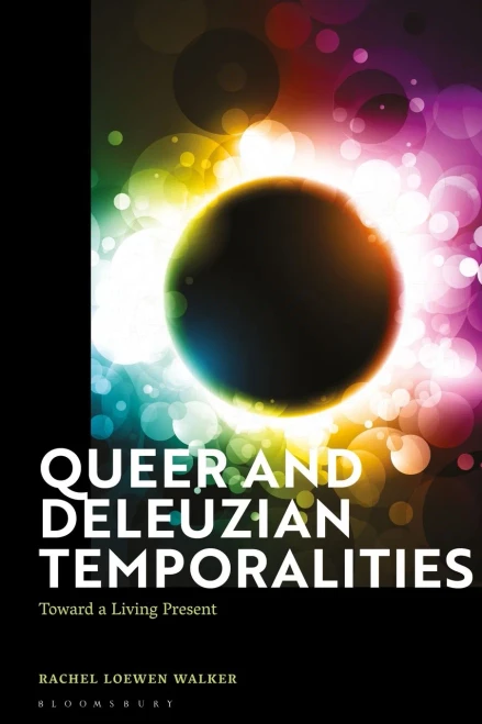 Queer And Deleuzian Temporalities: Toward A Living Present