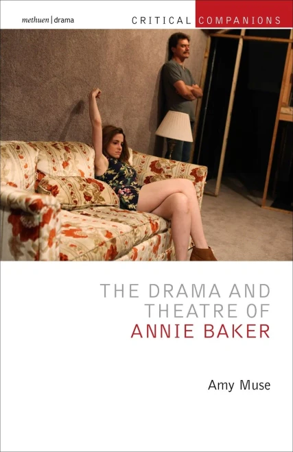 Drama And Theatre Of Annie Baker, The (Critical Companions)
