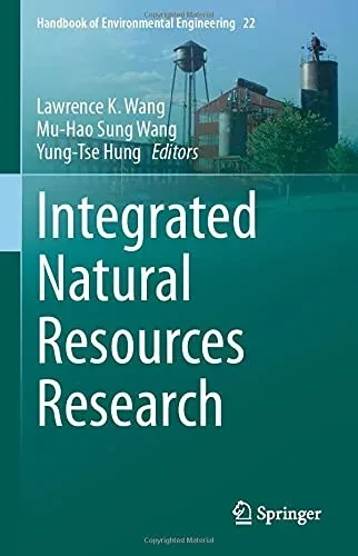 Integrated Natural Resources Research (Handbook Of Environmental Engineering, 22)