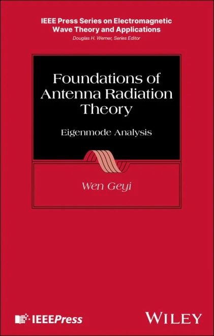 Foundations Of Antenna Radiation Theory: Eigenmode Analysis (Ieee Press Series On Electromagnetic Wave Theory)
