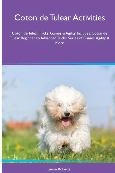 Coton De Tulear Activities Coton De Tulear Tricks, Games & Agility. Includes: Coton De Tulear Beginner To Advanced Tricks, Series Of Games, Agility And More