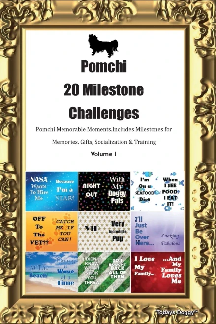 Pomchi 20 Milestone Challenges Pomchi Memorable Moments. Includes Milestones For Memories, Gifts, Socialization & Training Volume 1