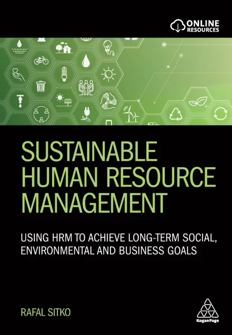 Sustainable Human Resource Management: Using Hrm To Achieve Long-Term Social, Environmental And Business Goals