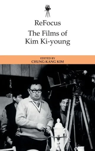 Refocus: The Films Of Kim Ki-Young (Refocus: The International Directors Series)