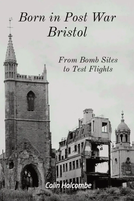 Born In Post War Bristol: From Bomb Sites To Test Flights