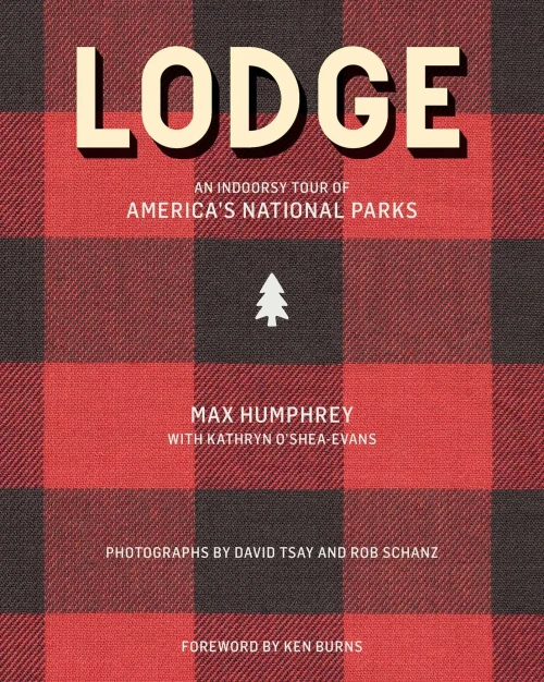 Lodge: An Indoorsy Tour Of AmericaS National Parks