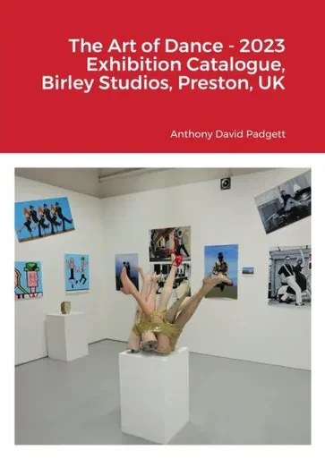 The Art Of Dance - 2023 Exhibition Catalogue, Birley Studios, Preston, Uk