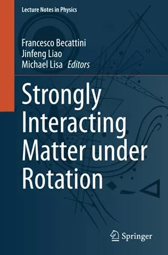 Strongly Interacting Matter Under Rotation (Lecture Notes In Physics)