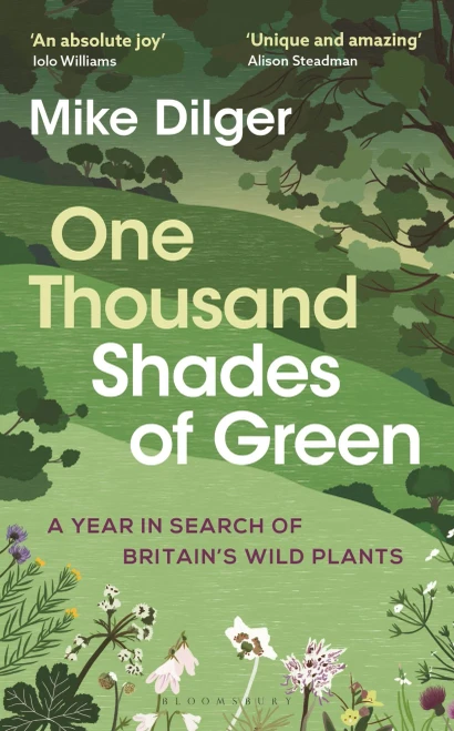 One Thousand Shades Of Green: A Year In Search Of Britain'S Wild Plants