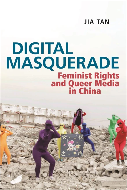 Digital Masquerade: Feminist Rights And Queer Media In China (Postmillennial Pop)