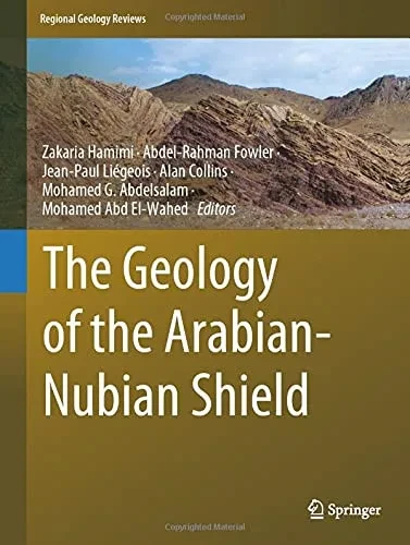The Geology Of The Arabian-Nubian Shield (Regional Geology Reviews)