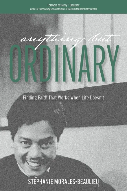 Anything But Ordinary: Finding Faith That Works When Life Doesn'T