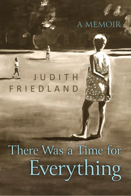 There Was A Time For Everything: A Memoir