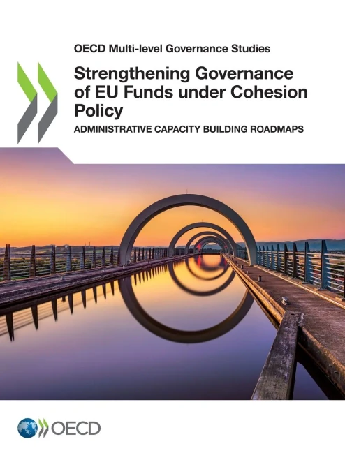OECD Multi-level Governance Studies Strengthening Governance of EU Funds under Cohesion Policy Administrative Capacity Building Roadmaps