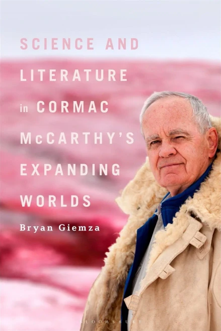 Science And Literature In Cormac MccarthyS Expanding Worlds