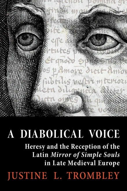 A Diabolical Voice: Heresy And The Reception Of The Latin "Mirror Of Simple Souls" In Late Medieval Europe (Medieval Societies, Religions, And Cultures)