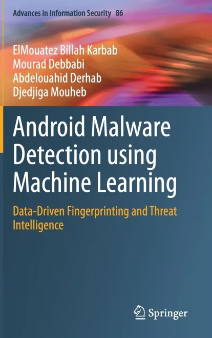 Android Malware Detection Using Machine Learning: Data-Driven Fingerprinting And Threat Intelligence (Advances In Information Security, 86)