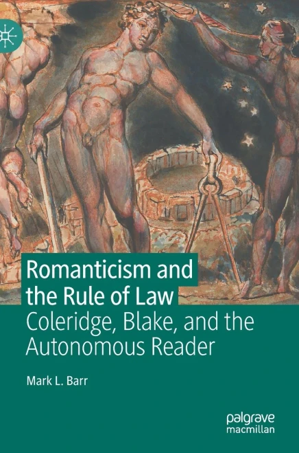 Romanticism And The Rule Of Law: Coleridge, Blake, And The Autonomous Reader