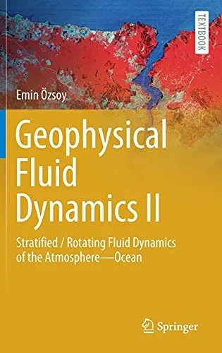 Geophysical Fluid Dynamics Ii: Stratified / Rotating Fluid Dynamics Of The Atmosphere?Ocean (Springer Textbooks In Earth Sciences, Geography And Environment)