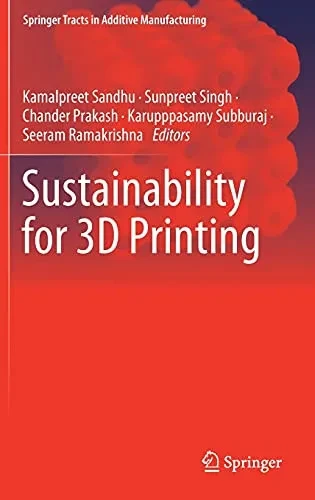 Sustainability For 3D Printing (Springer Tracts In Additive Manufacturing)