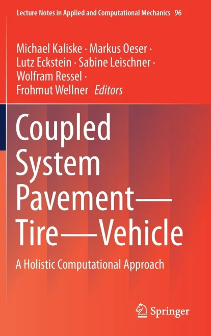 Coupled System Pavement - Tire - Vehicle: A Holistic Computational Approach (Lecture Notes In Applied And Computational Mechanics, 96)