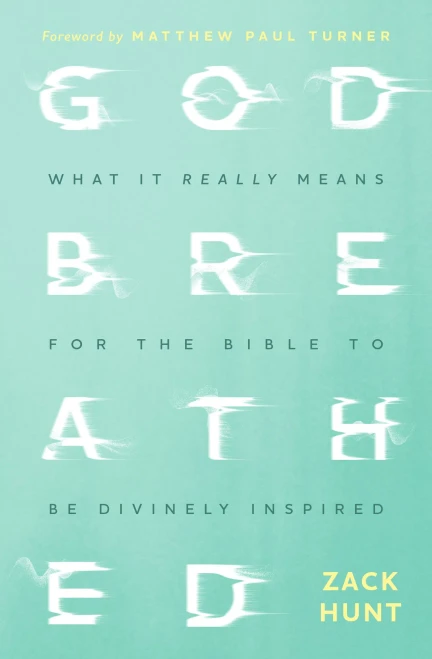 Godbreathed: What It Really Means For The Bible To Be Divinely Inspired