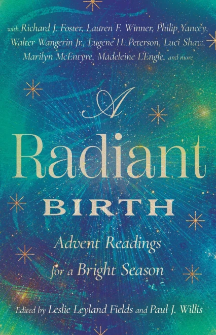 A Radiant Birth: Advent Readings For A Bright Season