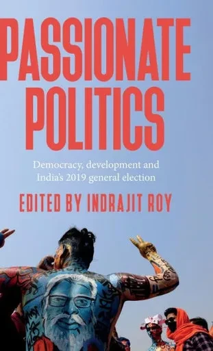 Passionate Politics: Democracy, Development And IndiaS 2019 General Election
