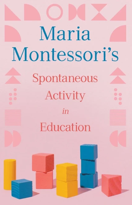 Maria Montessori'S Spontaneous Activity In Education