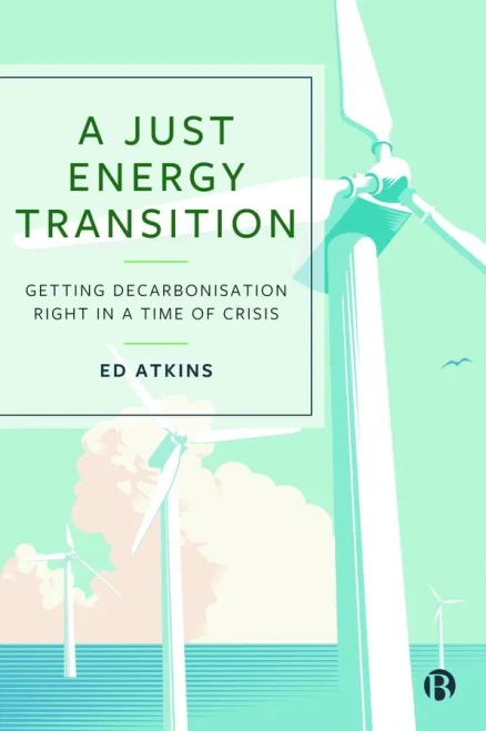 A Just Energy Transition: Getting Decarbonisation Right In A Time Of Crisis
