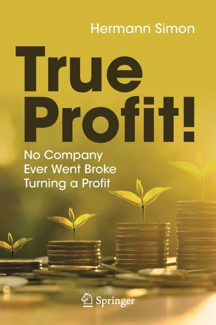 True Profit!: No Company Ever Went Broke Turning A Profit