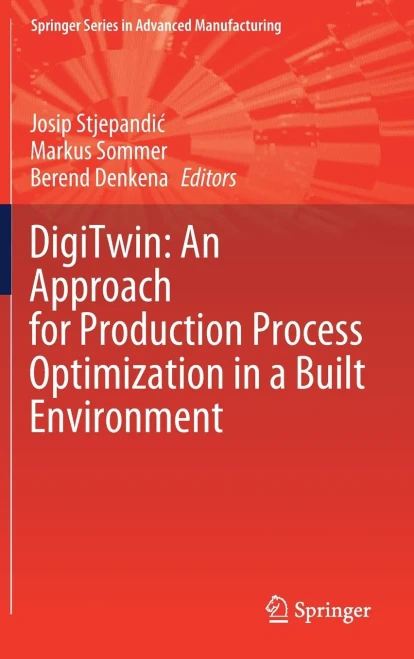 Digitwin: An Approach For Production Process Optimization In A Built Environment (Springer Series In Advanced Manufacturing)
