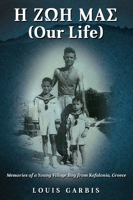 H ?O? ??S (Our Life): Memories Of A Young Village Boy From Kefalonia Greece