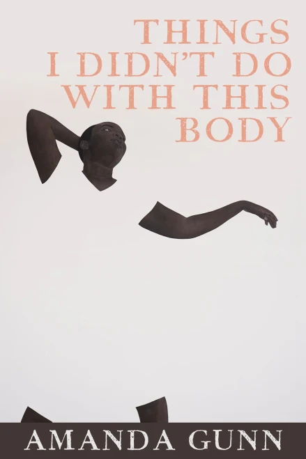 Things I Didn'T Do With This Body (The Lannan Literary Selections)
