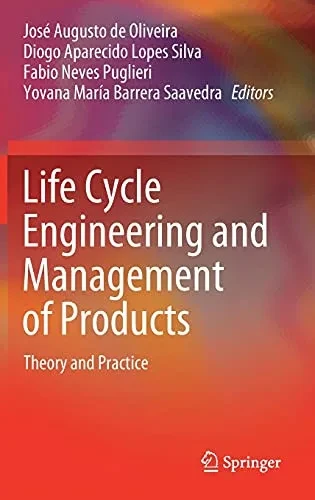 Life Cycle Engineering And Management Of Products: Theory And Practice