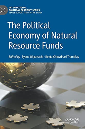 The Political Economy Of Natural Resource Funds (International Political Economy Series)