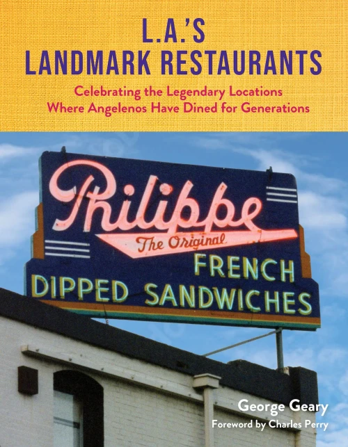 L.A.S Landmark Restaurants: Celebrating The Legendary Locations Where Angelenos Have Dined For Generations