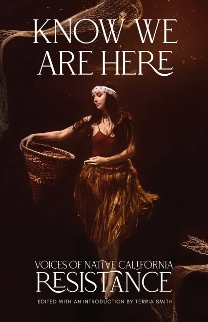 Know We Are Here: Voices Of Native California Resistance